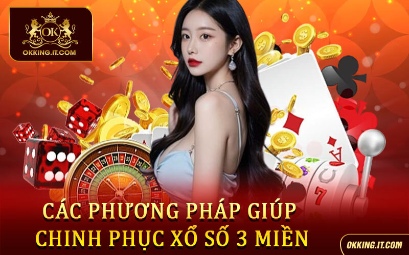 Các phương pháp giúp chinh phục Xổ số 3 miền