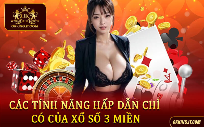 Các tính năng hấp dẫn chỉ có của Xổ số 3 miền